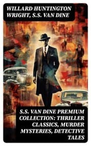 Cover von S.S. VAN DINE Premium Collection: Thriller Classics, Murder Mysteries, Detective Tales