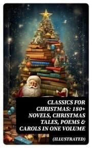 Cover von CLASSICS FOR CHRISTMAS: 180+ Novels, Christmas Tales, Poems & Carols in One Volume (Illustrated)