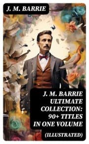 Cover von J. M. BARRIE Ultimate Collection: 90+ Titles in one Volume (Illustrated)