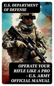 Cover von Operate Your Rifle Like a Pro - U.S. Army Official Manual