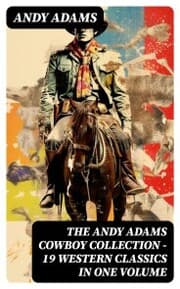 Cover von The Andy Adams Cowboy Collection - 19 Western Classics in One Volume
