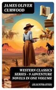 Cover von WESTERN CLASSICS SERIES - 9 Adventure Novels in One Volume (Illustrated)