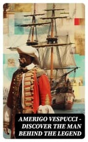Cover von AMERIGO VESPUCCI - Discover the Man Behind the Legend