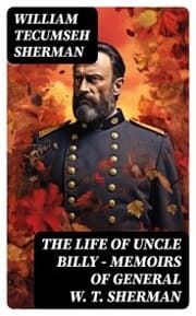 Cover von The Life of Uncle Billy - Memoirs of General W. T. Sherman