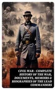 Cover von CIVIL WAR - Complete History of the War, Documents, Memoirs & Biographies of the Lead Commanders