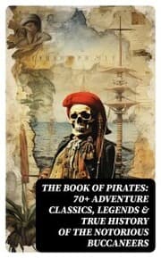 Cover von THE BOOK OF PIRATES: 70+ Adventure Classics, Legends & True History of the Notorious Buccaneers