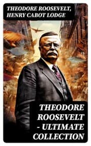 Cover von THEODORE ROOSEVELT - Ultimate Collection