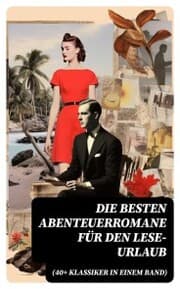 Cover von Die besten Abenteuerromane für den Lese-Urlaub (40+ Klassiker in einem Band)