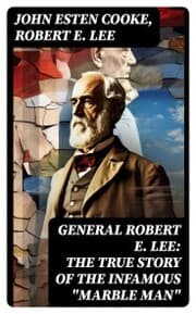 Cover von General Robert E. Lee: The True Story of the Infamous 'Marble Man'