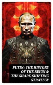 Cover von PUTIN: The History of the Reign & The Shape-Shifting Strategy