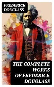Cover von The Complete Works of Frederick Douglass