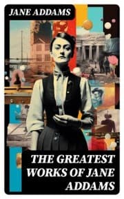 Cover von The Greatest Works of Jane Addams