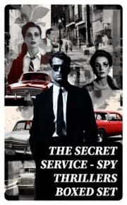 Cover von THE SECRET SERVICE - Spy Thrillers Boxed Set