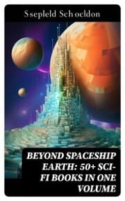 Cover von BEYOND SPACESHIP EARTH: 50+ Sci-Fi Books in One Volume