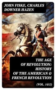 Cover von The Age of Revolution: History of the American & French Revolution (Vol. 1&2)