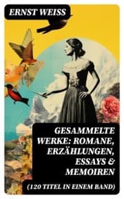 Cover von Gesammelte Werke: Romane, Erzählungen, Essays & Memoiren (120 Titel in einem Band)