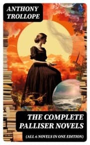 Cover von THE COMPLETE PALLISER NOVELS (All 6 Novels in One Edition)