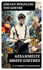 Cover von Gesammelte Briefe Goethes (3.578 Briefe in einem Band)