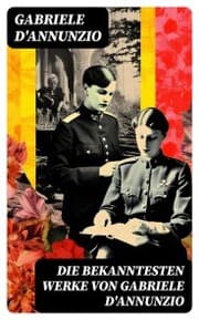 Cover von Die bekanntesten Werke von Gabriele D'Annunzio