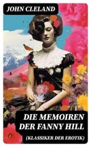 Cover von Die Memoiren der Fanny Hill (Klassiker der Erotik)