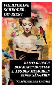 Cover von Das Tagebuch der Mademoiselle S. Aus den Memoiren einer Sängerin (Klassiker der Erotik)