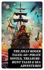 Cover von The Jolly Roger Tales: 60+ Pirate Novels, Treasure-Hunt Tales & Sea Adventures