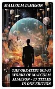 Cover von The Greatest Sci-Fi Works of Malcolm Jameson - 17 Titles in One Edition