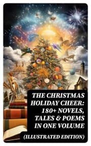 Cover von The Christmas Holiday Cheer: 180+ Novels, Tales & Poems in One Volume (Illustrated Edition)