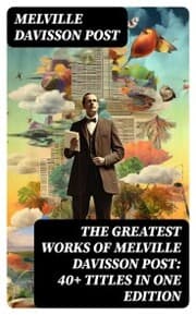 Cover von The Greatest Works of Melville Davisson Post: 40+ Titles in One Edition