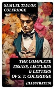 Cover von The Complete Essays, Lectures & Letters of S. T. Coleridge (Illustrated)