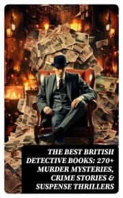 Cover von The Best British Detective Books: 270+ Murder Mysteries, Crime Stories & Suspense Thrillers