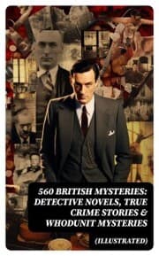 Cover von 560 British Mysteries: Detective Novels, True Crime Stories & Whodunit Mysteries (Illustrated)