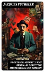 Cover von Professor Augustus Van Dusen: 49 Detective Mysteries in One Edition