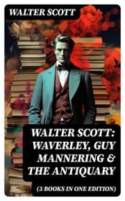 Cover von Walter Scott: Waverley, Guy Mannering & The Antiquary (3 Books in One Edition)