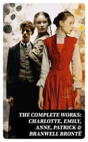 Cover von The Complete Works: Charlotte, Emily, Anne, Patrick & Branwell Brontë