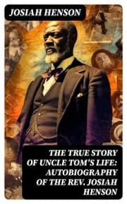 Cover von The True Story of Uncle Tom's Life: Autobiography of the Rev. Josiah Henson
