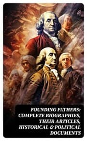 Cover von Founding Fathers: Complete Biographies, Their Articles, Historical & Political Documents
