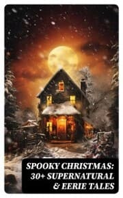 Cover von Spooky Christmas: 30+ Supernatural & Eerie Tales