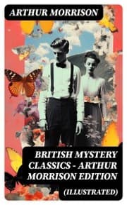 Cover von British Mystery Classics - Arthur Morrison Edition (Illustrated)