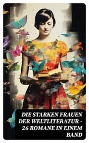 Cover von Die starken Frauen der Weltliteratur - 26 Romane in einem Band