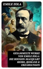 Cover von Gesammelte Werke von Emile Zola: Die Rougon-Macquart Reihe, Romane & Erzählungen