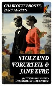 Cover von Stolz und Vorurteil & Jane Eyre (Die zwei beliebtesten Liebesromane aller Zeiten)