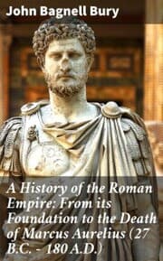 Cover von A History of the Roman Empire: From its Foundation to the Death of Marcus Aurelius (27 B.C. - 180 A.D.)