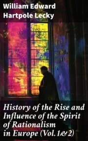 Cover von History of the Rise and Influence of the Spirit of Rationalism in Europe (Vol.1&2)