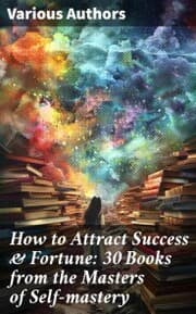 Cover von How to Attract Success & Fortune: 30 Books from the Masters of Self-mastery