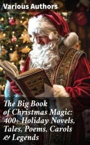 Cover von The Big Book of Christmas Magic: 400+ Holiday Novels, Tales, Poems, Carols & Legends