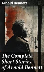 Cover von The Complete Short Stories of Arnold Bennett