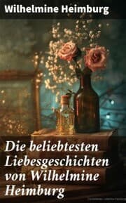 Cover von Die beliebtesten Liebesgeschichten von Wilhelmine Heimburg