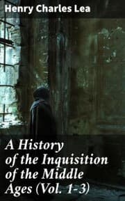 Cover von A History of the Inquisition of the Middle Ages (Vol. 1-3)
