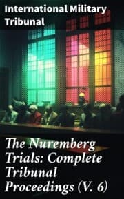 Cover von The Nuremberg Trials: Complete Tribunal Proceedings (V. 6)